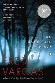 An Uncertain Place【電子書籍】[ Fred Vargas ]