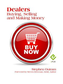 Dealers: Buying, Selling & Making Money【電子書籍】[ Stephen Outram ]
