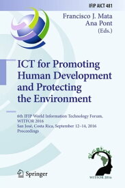 ICT for Promoting Human Development and Protecting the Environment 6th IFIP World Information Technology Forum, WITFOR 2016, San Jos?, Costa Rica, September 12-14, 2016, Proceedings【電子書籍】