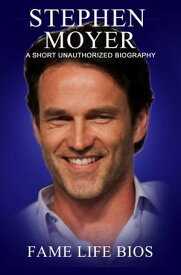 Stephen Moyer A Short Unauthorized Biography【電子書籍】[ Fame Life Bios ]