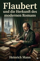 Flaubert und die Herkunft des modernen Romans