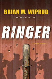 Ringer A Crime Novel【電子書籍】[ Brian M Wiprud ]