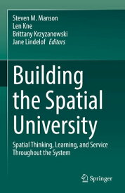 Building the Spatial University Spatial Thinking, Learning, and Service Throughout the System【電子書籍】