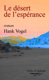 Le de?sert de l'espe?rance【電子書籍】[ Hank Vogel ]