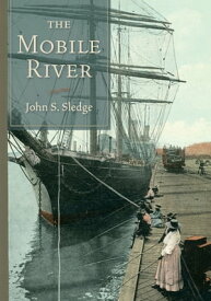 The Mobile River【電子書籍】[ John S. Sledge ]