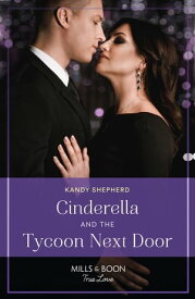 Cinderella And The Tycoon Next Door (One Year to Wed, Book 3) (Mills & Boon True Love)【電子書籍】[ Kandy Shepherd ]