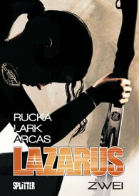 Lazarus Bd. 2: Der Treck der Verlierer【電子書籍】[ Greg Rucka ]