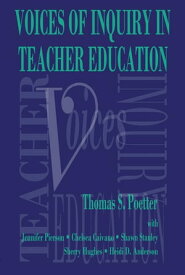 Voices of Inquiry in Teacher Education【電子書籍】[ Thomas S. Poetter ]