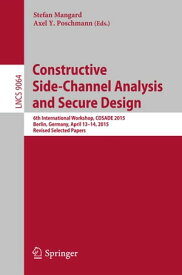 Constructive Side-Channel Analysis and Secure Design 6th International Workshop, COSADE 2015, Berlin, Germany, April 13-14, 2015. Revised Selected Papers【電子書籍】