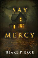 Say Mercy (An Alison Payne Suspense ThrillerーBook Twelve)