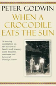 When A Crocodile Eats the Sun【電子書籍】[ Peter Godwin ]