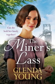 The Miner's Lass A compelling saga of love, sacrifice and powerful family bonds【電子書籍】[ Glenda Young ]