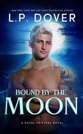 Bound by the Moon【電子書籍】[ L.P. Dover ]