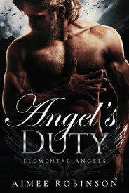 Angel's Duty A Paranormal Angel Romance【電子書籍】[ Aimee Robinson ]