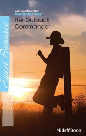 Her Outback Commander【電子書籍】[ Margaret Way ]