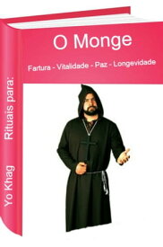 O Monge Rituais para fartura, vitalidade, paz e longevidade【電子書籍】[ Ramiro Augusto Nunes Alves ]