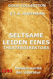 Seltsame Leiden eines Theaterdirektors【電子書籍】[ E.T.A. Hoffmann ]