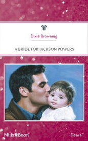 A Bride For Jackson Powers【電子書籍】[ Dixie Browning ]