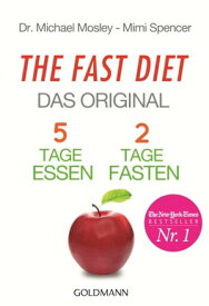 The Fast Diet - Das Original 5 Tage essen, 2 Tage fasten -【電子書籍】[ Dr. Michael Mosley ]