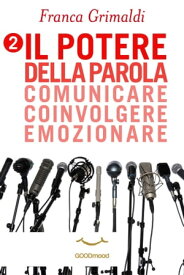 Il potere della parola Comunicare, coinvolgere, emozionare【電子書籍】[ Franca Grimaldi ]