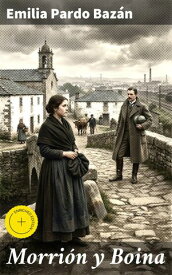 Morri?n y Boina Edici?n enriquecida. Intrigas y tradiciones en la Espa?a del siglo XIX【電子書籍】[ Emilia Pardo Baz?n ]