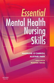 Essential Mental Health Nursing Skills E-Book Essential Mental Health Nursing Skills E-Book【電子書籍】[ Madeline O'Carroll, MSc, PGDip(HE), RMN, RGN ]