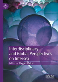 Interdisciplinary and Global Perspectives on Intersex【電子書籍】