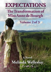 Expectations: The Transformation of Miss Anne de Bourgh (Pride and Prejudice Continued), Volume 2【電子書籍】[ Melinda Wellesley ]
