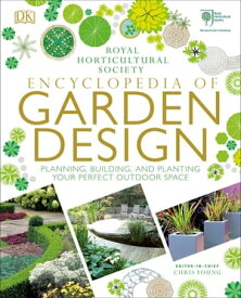 RHS Encyclopedia of Garden Design Planning, Building and Planting Your Perfect Outdoor Space【電子書籍】[ Chris Young ]