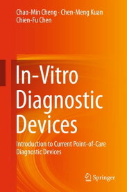 In-Vitro Diagnostic Devices Introduction to Current Point-of-Care Diagnostic Devices【電子書籍】[ Chao-Min Cheng ]