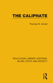The Caliphate【電子書籍】[ Thomas W. Arnold ]