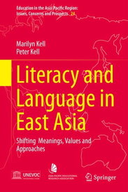 Literacy and Language in East Asia Shifting Meanings, Values and Approaches【電子書籍】[ Marilyn Kell ]
