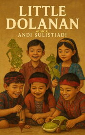Little Dolanan Musical【電子書籍】[ Andi Sulistiadi ]