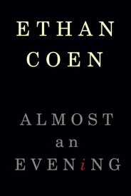 Almost an Evening【電子書籍】[ Ethan Coen ]