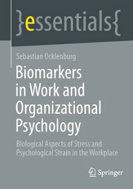 Biomarkers in Work and Organizational Psychology Biological Aspects of Stress and Psychological Strain in the Workplace