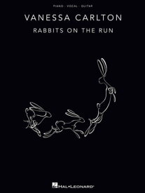 Vanessa Carlton - Rabbits on the Run (Songbook)【電子書籍】[ Vanessa Carlton ]