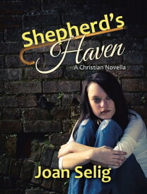 Shepherd’s Haven A Christian Novella【電子書籍】[ Joan Selig ]
