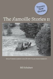 The Lamoille Stories II【電子書籍】[ Bill Schubart ]