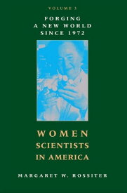 Women Scientists in America Forging a New World since 1972【電子書籍】[ Margaret W. Rossiter ]