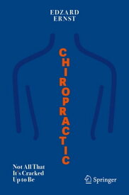 Chiropractic Not All That It's Cracked Up to Be【電子書籍】[ Edzard Ernst ]
