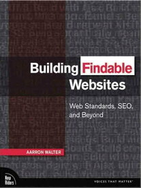 Building Findable Websites Web Standards, SEO, and Beyond【電子書籍】[ Aarron Walter ]