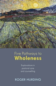 Five Pathways to Wholeness【電子書籍】[ Roger Hurding ]