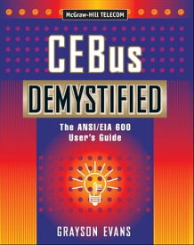 CEBus Demystified: The ANSI/EIA 600 Users Guide【電子書籍】[ Evans ]