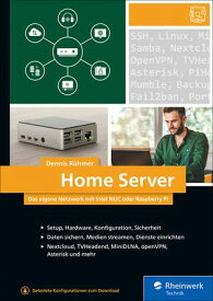 Home Server Das eigene Netzwerk mit Intel NUC oder Raspberry Pi【電子書籍】[ Dennis R?hmer ]