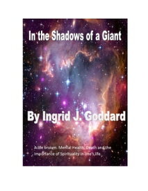 In the Shadows of a Giant A Short Life Story【電子書籍】[ Ingrid J. Goddard ]