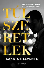 T?lszeretlek 【電子書籍】[ Lakatos Levente ]