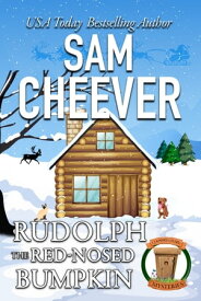 Rudolph the Red-Nosed Bumpkin A Fun and Quirky Cozy Mystery with Pets【電子書籍】[ Sam Cheever ]