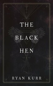 The Black Hen Esoteric Alchemy, #3【電子書籍】[ Ryan Kurr ]