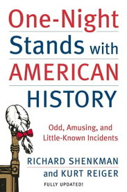 One-Night Stands with American History Odd, Amusing, and Little-Known Incidents【電子書籍】[ Richard Shenkman ]