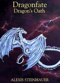 Dragonfate: Dragon's Oath Dragonfate, #3【電子書籍】[ Alexis Steinhauer ]
